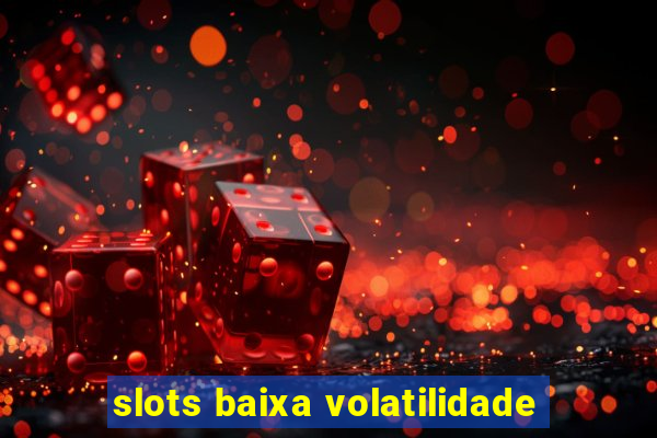 slots baixa volatilidade